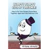 Humpy Dumpty Gets It Together: How to Put Your Broken Pieces Back Together Again and Fully Embrace Life