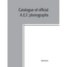 Catalogue of official A.E.F. photographs