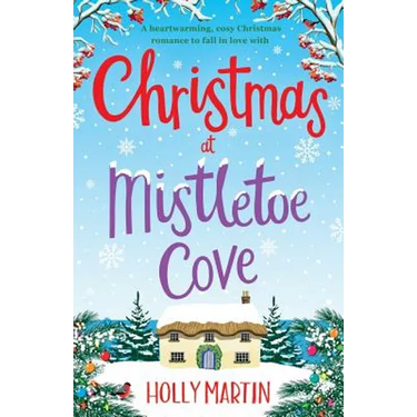 Christmas at Mistletoe Cove: A heartwarming, cosy Christmas romance to fall in love with
