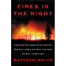 Fires in the Night: The Earth Liberation Front, the Fbi, and a Secret History of Eco-Sabotage