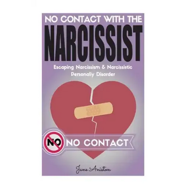Narcissist: No Contact With The Narcissist! Escaping Narcissism & Narcissistic Personality Disorder