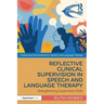 Reflective Clinical Supervision in Speech and Language Therapy: Strengthening Supervision Skills