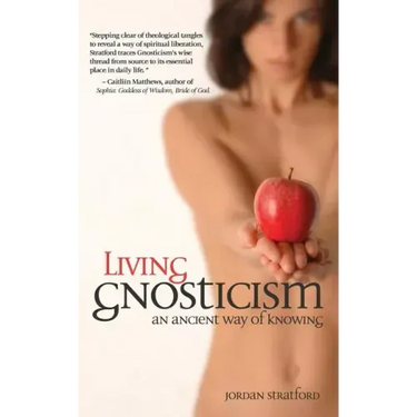 Living Gnosticism: An Ancient Way of Knowing