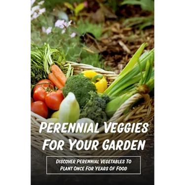 Perennial Veggies For Your Garden: Discover Perennial Vegetables To Plant Once For Years Of Food: Are Perennial Vegetables Easy To Grow