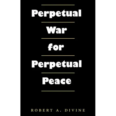 Perpetual War for Perpetual Peace
