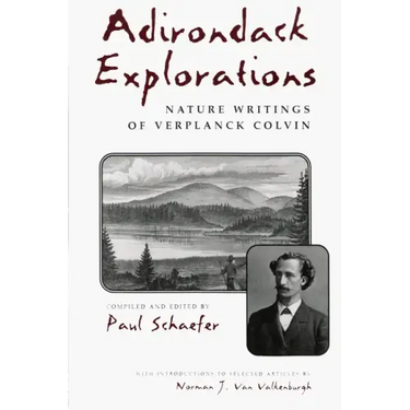 Adirondack Explorations: Nature Writings of Verplanck Colvin