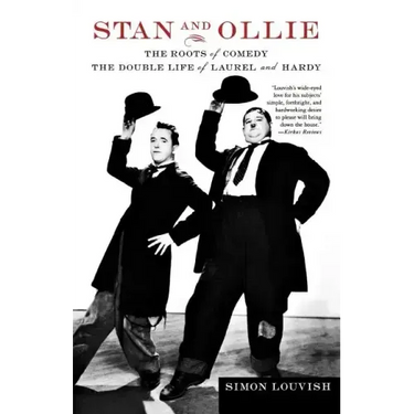 Stan and Ollie: The Roots of Comedy: The Double Life of Laurel and Hardy