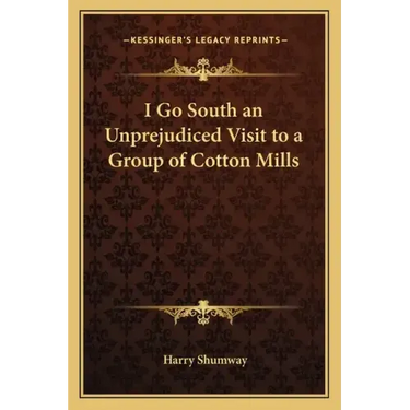 I Go South an Unprejudiced Visit to a Group of Cotton Mills