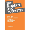 The Modern AEC Marketer: How the Next Generation Will Lead the Industry Forward