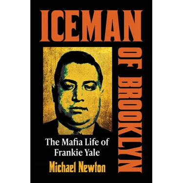 Iceman of Brooklyn: The Mafia Life of Frankie Yale