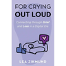 For Crying Out Loud: Connecting Through Grief and Loss in a Digital Era
