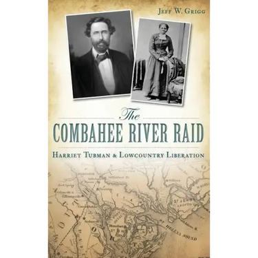 The Combahee River Raid: Harriet Tubman & Lowcountry Liberation