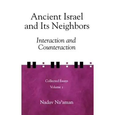 Ancient Israel and Its Neighbors: Interaction and Counteraction