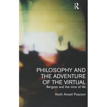 Philosophy and the Adventure of the Virtual: Bergson and the Time of Life