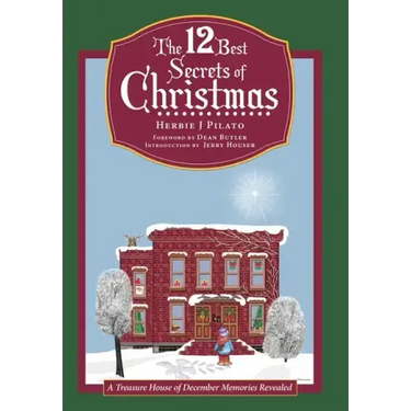 The 12 Best Secrets of Christmas: A Treasure House of December Memories Revealed