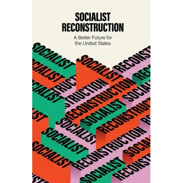 Socialist Reconstruction: A Better Future for the United States