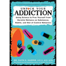 Unfuck Your Addiction: Using Science to Free Yourself from Harmful Reliance on Substances, Habits, and Out of Control Behaviors