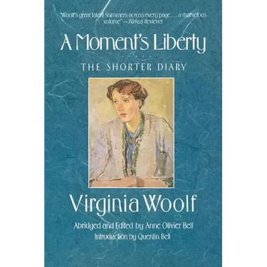 A Moment's Liberty: The Shorter Diary: The Virginia Woolf Library Authorized Edition