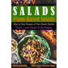Salads: Step by Step Recipes of Plant-Based Salads. Detox, Lose Weight & Be Healthy.