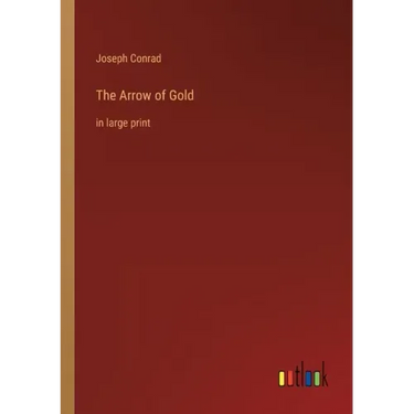The Arrow of Gold: in large print
