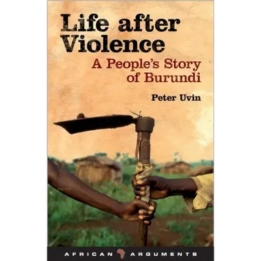 Life After Violence: A People's Story of Burundi