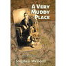 A Very Muddy Place: War Stories