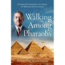 Walking Among Pharaohs: George Reisner and the Dawn of Modern Egyptology
