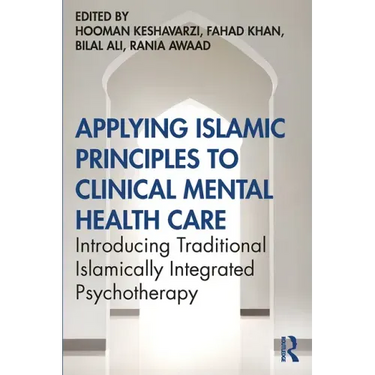 Applying Islamic Principles to Clinical Mental Health Care: Introducing Traditional Islamically Integrated Psychotherapy