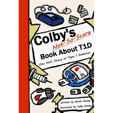 Colby's Not-So-Scary Book About T1D: One Kid's Story of Type 1 Diabetes