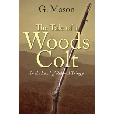 The Tale of a Woods Colt: In the Land of Rob - A Trilogy