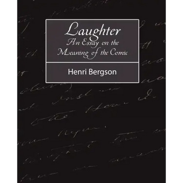 Laughter: An Essay on the Meaning of the Comic