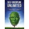 Self-Discipline Unlimited: 7 Easy Steps to Unlock Your Best Habits