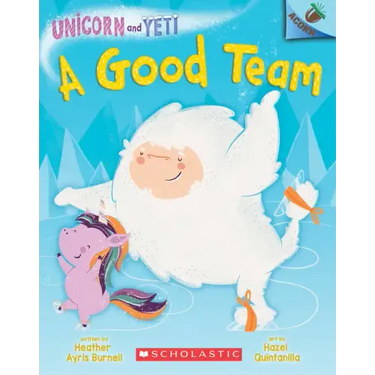 A Good Team: An Acorn Book (Unicorn and Yeti #2): Volume 2