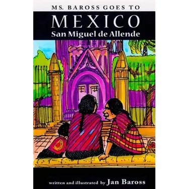 Ms. Baross goes to Mexico: San Miguel de Allende