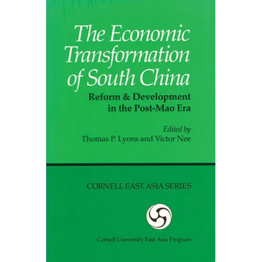 The Economic Transformation of South China: Reform & Development in the Post-Mao Era