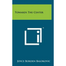 Towards The Center
