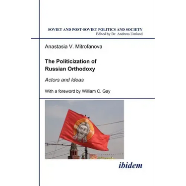 The Politicization of Russian Orthodoxy. Actors and Ideas