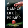 A Deeper Life Primer