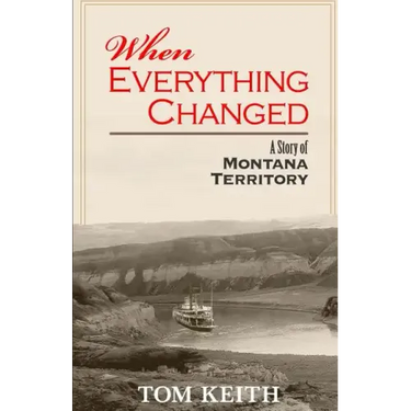 When Everything Changed: A Story of Montana Territory