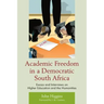 Academic Freedom in a Democratic South Africa: Essays and Interviews on Higher Education and the Humanities