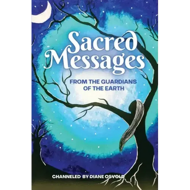 Sacred Messages from the Guardians of the Earth