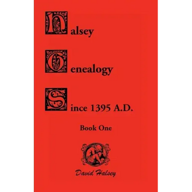 Halsey Genealogy Since 1395 A. D.