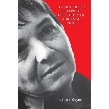 The Aesthetics of Power: The Poetry of Adrienne Rich