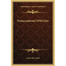 Transcendental Wild Oats