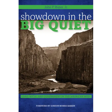 Showdown in the Big Quiet: Land, Myth, and Government in the American West