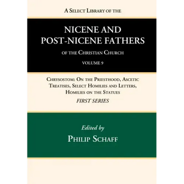 A Select Library of the Nicene and Post-Nicene Fathers of the Christian Church, First Series, Volume 9