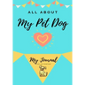 About My Pet Dog: My Pet Journal