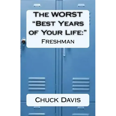The WORST "Best Years of Your Life: " Freshman