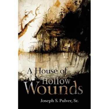 A House of Hollow Wounds