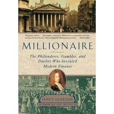 Millionaire: The Philanderer, Gambler, and Duelist Who Invented Modern Finance